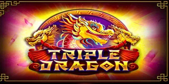 Triple Dragons – Slot dengan Peluang Kemenangan Tertinggi