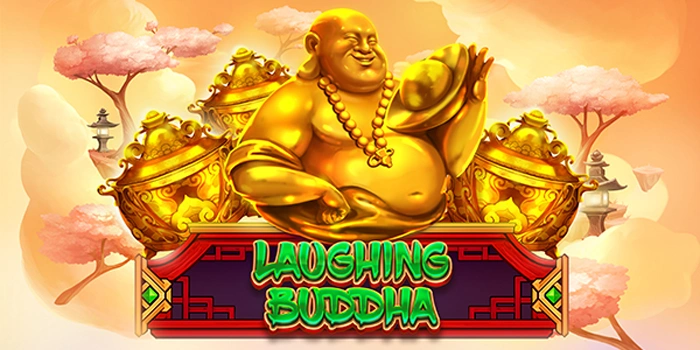 Cara Paling Efektif Menang Besar Bermain Slot Laughing Buddha