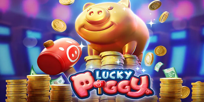 Panduan Cara Menang Besar Di Slot Lucky Piggy