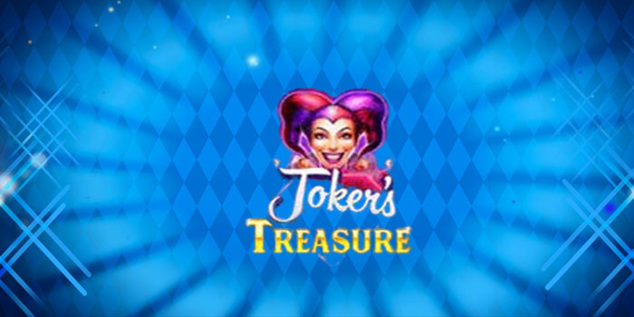 Cara Menang Besar di Slot Joker’s Treasure