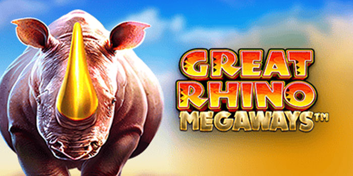 Trik Cerdas Menang Banyak Di Slot Great Rhino Megaways