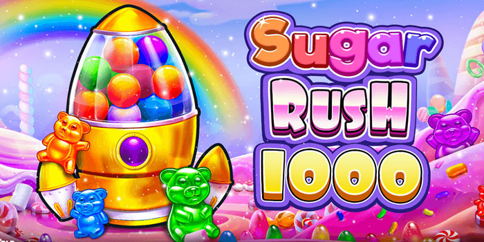 Panduan Dan Rahasia Menang Di Slot Sugar Rush 1000
