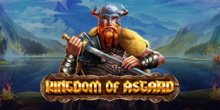 Cara Cepat Menguasai Slot Online Kingdom Of Asgard