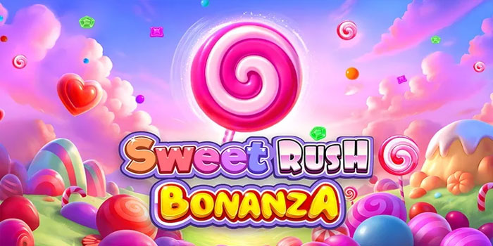 Panduan Lengkap Meraih Jackpot di Slot Sweet Rush Bonanza Panduan Lengkap Meraih Jackpot di Slot Sweet Rush Bonanza