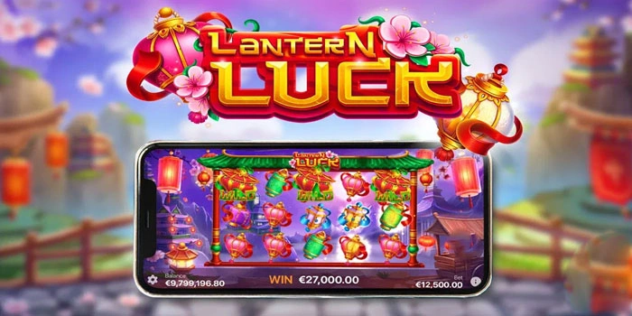 Tips dan Pola Bermain yang Terbukti Bikin Jackpot di Lantern Luck 