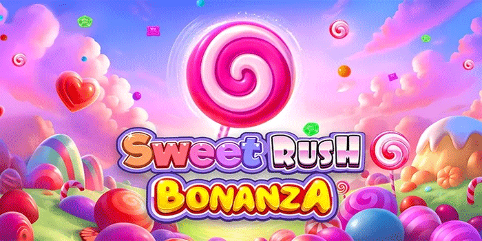 Rahasia Menang Besar Slot Sweet Rush Bonanza Dengan Mudah